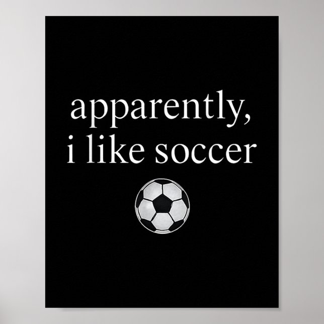 Affiche Apparemment, J'Aime Le Soccer Drôle Soccer Saison  (Devant)
