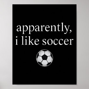 Affiche Apparemment, J'Aime Le Soccer Drôle Soccer Saison 