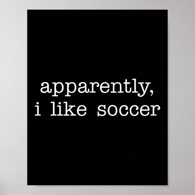 Affiche Apparently I Like Soccer Quote For Fun Everyday Ex (Devant)