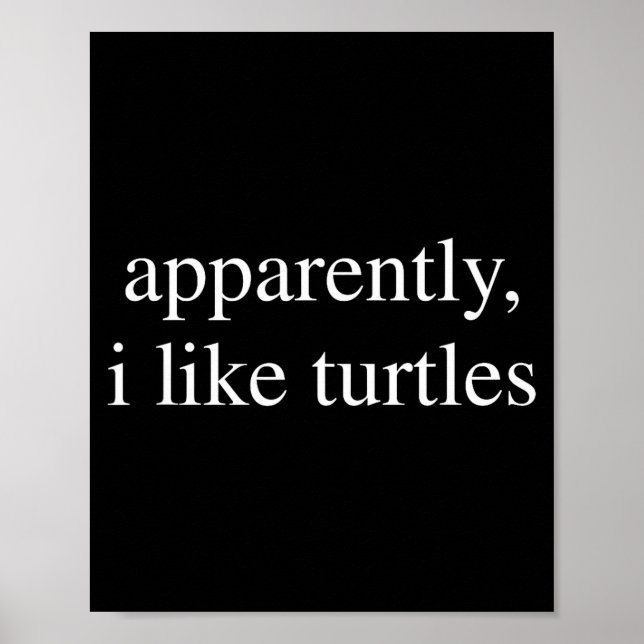 Affiche Apparently I Like Turtles Funny Turtle Lover  (Devant)