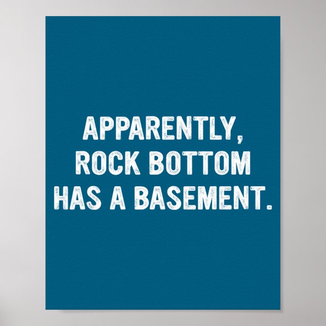 Affiche Apparently Rock-bottom Has A Basement Funny Quote  (Devant)