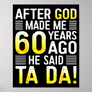 Affiche Après que Dieu m'a fait il y a 60 ans Il a dit Ta 