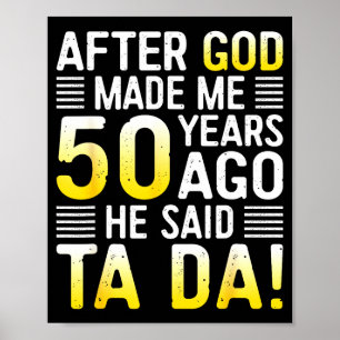 Affiche Après que Dieu m'ait fait il y a 50 ans Il a dit T
