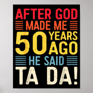 Affiche Après que Dieu m'ait fait il y a 50 ans Il a dit T