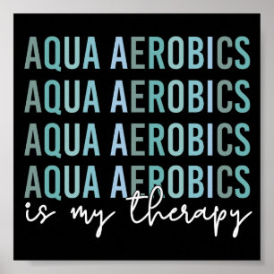 Affiche Aqua Aerobics est mon Thérapie Eau Aérobic cadeaux