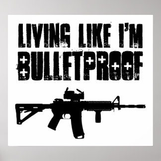 Affiche ar15 : living like i'm bulletproof