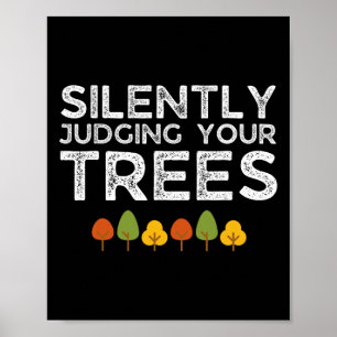 Affiche Arboriste jugeant silencieusement vos arbres drôle