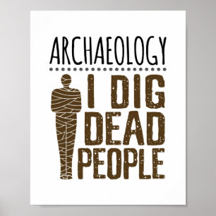 Affiche Archéologie Anthropologie J'Ai Crevé Personnes Mor
