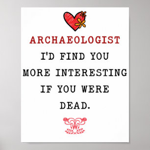 AFFICHE ARCHÉOLOGISTE JE TROUVERAIS PLUS INTÉRESSANT SI VO