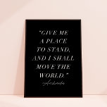 Affiche Archimedes Citation Inspirationnelle Art Imprimer<br><div class="desc">Cette belle impression d'art présente une typographie élégante et une palette de couleurs chic, noir et blanc. Le message d'accueil sur le devant dit "donne-moi un endroit où me tenir, et je bougerai le monde. - Archimède". C'est un poster parfait pour n'importe qui ! Toutes les couleurs peuvent être customisées...</div>