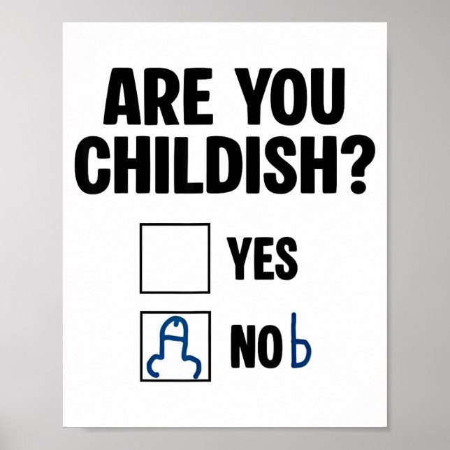 Affiche Are You Childish Yes Nob Funny Saying Quote Men Wo (Devant)