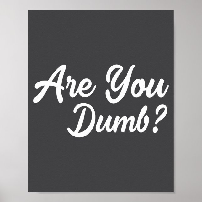 Affiche Are You Dumb Funny Quotes Sayings Sarcasm Sarcasti (Devant)