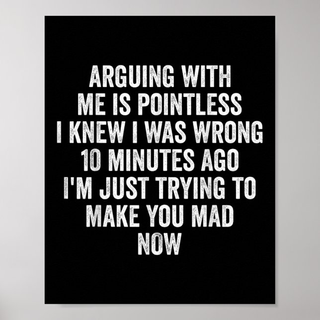 Affiche Arguing With Me Is Pointless I Knew I Was Wrong  (Devant)
