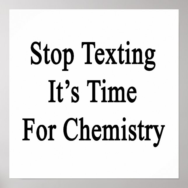 Affiche Arrêter de texter Il est temps pour la chimie (Devant)