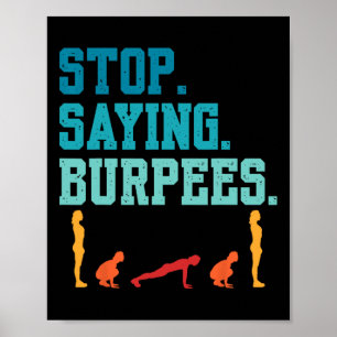 Affiche Arrêtez de dire Burpees Exercice Bodybuilding Gag 