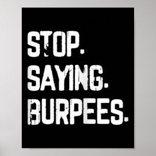 Affiche Arrêtez de dire Burpees Exercice Bodybuilding Gag