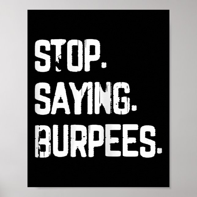 Affiche Arrêtez de dire Burpees Exercice Bodybuilding Gag  (Devant)
