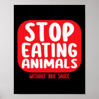 Arrêtez de manger des animaux sans sauce BBQ