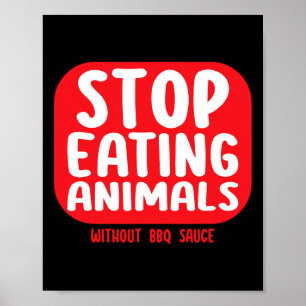 Affiche Arrêtez de manger des animaux sans sauce BBQ
