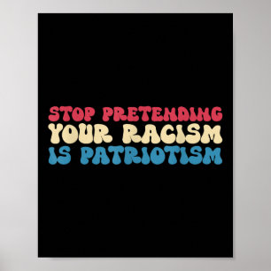 Affiche Arrêtez de prétendre que votre racisme est de l'ha