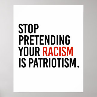 Affiche Arrêtez de prétendre que votre racisme est du patr