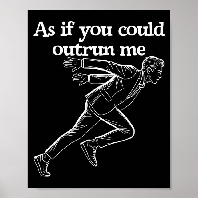 Affiche As If You Could Outrun Me Funny Design Humor Sayin (Devant)