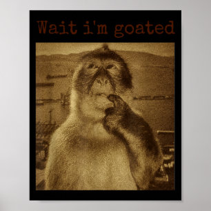 Affiche Attends Je Suis Goated Drôle Singe Pensant Mème Vi