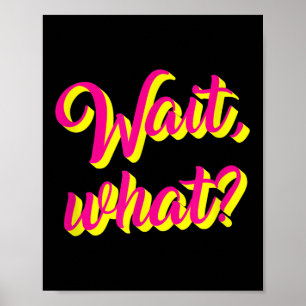 Affiche Attends, What_ Drôle Dire Ado Popular Slang Graphi
