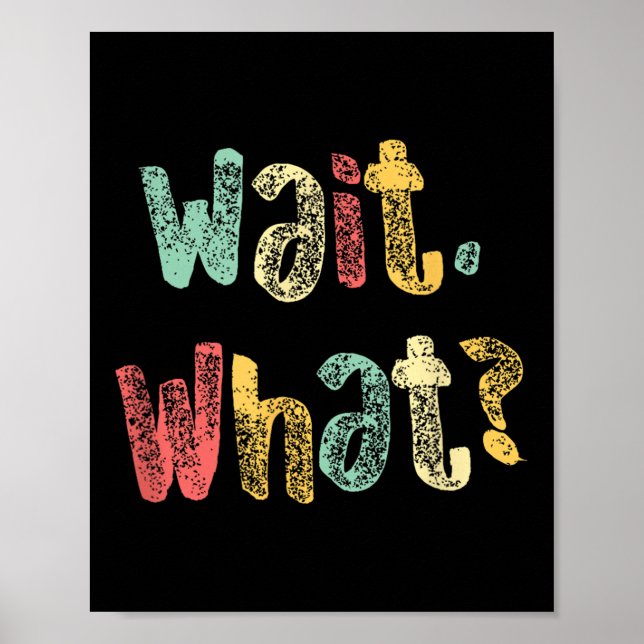 Affiche Attends, What_ Drôle Dire Ado Popular Slang Graphi (Devant)