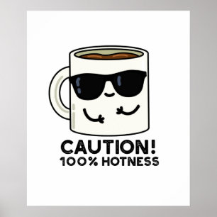Affiche Attention 100% Hotness Funny Coffee Pun