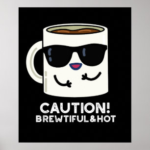 Affiche Attention Brewtiful Et Hot Funny Coffee Pun Dark B