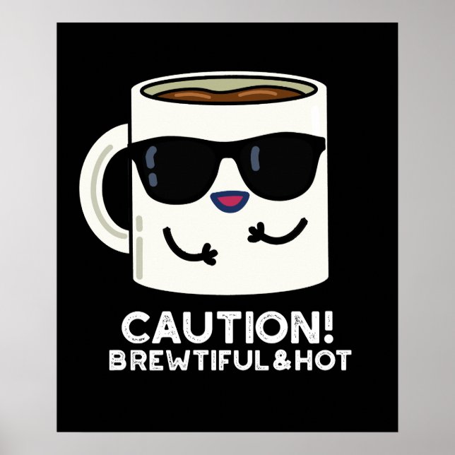 Affiche Attention Brewtiful Et Hot Funny Coffee Pun Dark B (Devant)
