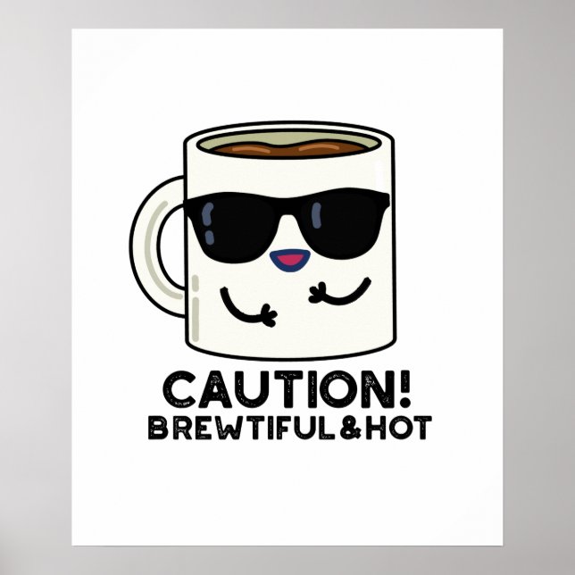Affiche Attention Brewtiful Et Hot Funny Pun de café (Devant)