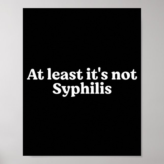 Affiche Au moins ce n'est pas la syphilis Citation drôle  (Devant)