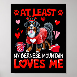 Affiche Au moins mon Bernese Mountain m'aimant pour la Sai