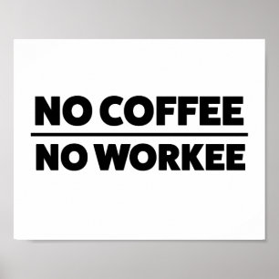 AFFICHE AUCUN CAFÉ. AUCUN WORKEE