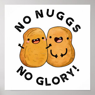 Affiche Aucun Nugs Pas De Glory Funny Nuggets Pun