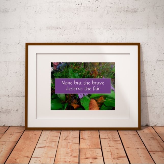 Affiche Aucun sauf le courageux mérite la sagesse de dire  (Créateur téléchargé)