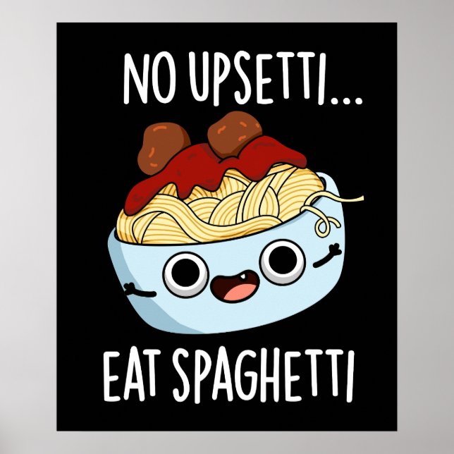 Affiche Aucun Upsetti Ne Mange Spaghetti Drôle Pun Aliment (Devant)