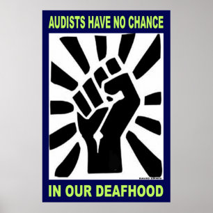 Affiche Audists have no chance in our Deafhood (23"x35")