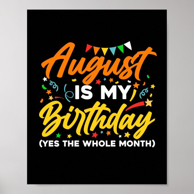 Affiche August Is My Birthday The Whole Month August Birth (Devant)