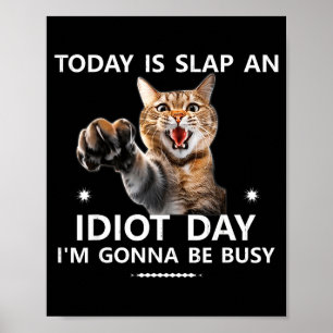 Affiche Aujourd'hui est Frapper Un Idiot Jour Je vais être