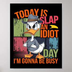 Affiche Aujourd'hui est gifle un jour idiot je vais être o