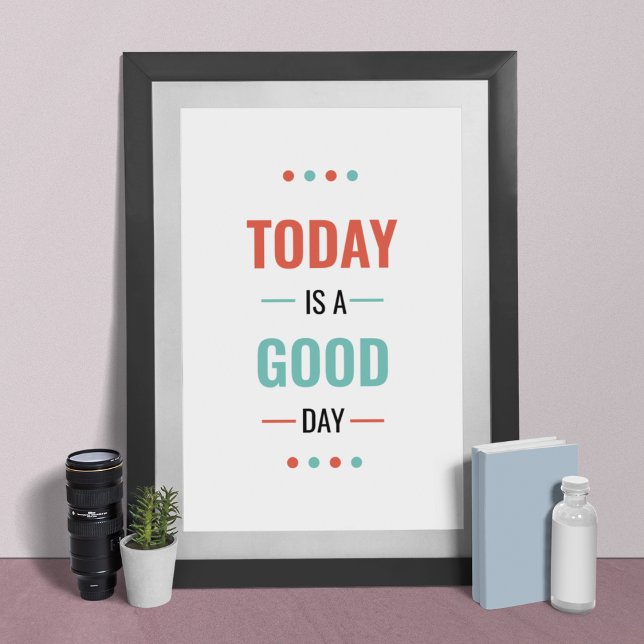 Affiche Aujourd'hui est un bon jour (Today Is a Good Day)