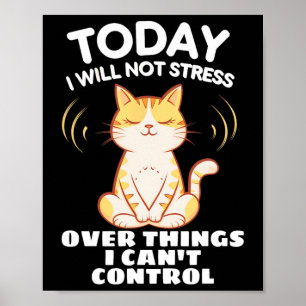 Affiche Aujourd'hui je ne vais pas stresser pour les chose