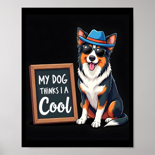 Affiche Australian Shepherd My Dog Thinks I'm Cool For Dog (Devant)
