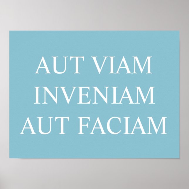 Affiche Aut Viam Inveniam Aut Faciam Imprimer - Turquoise (Devant)