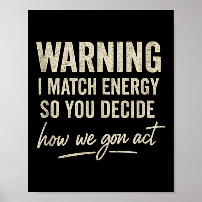 Affiche Avertissement Je Correspond À L'Énergie Donc Vous  (Devant)