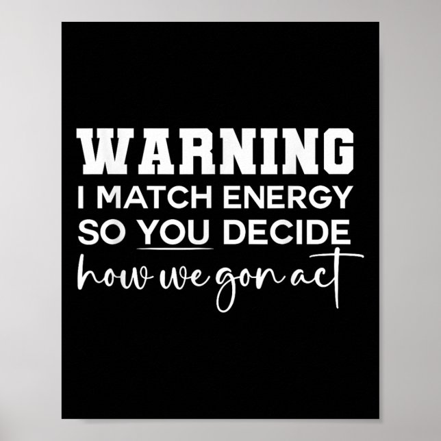 Affiche Avertissement Je Correspond À L'Énergie Donc Vous  (Devant)