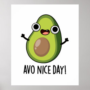 Affiche Avo Nice Day amusant Avocado Pun